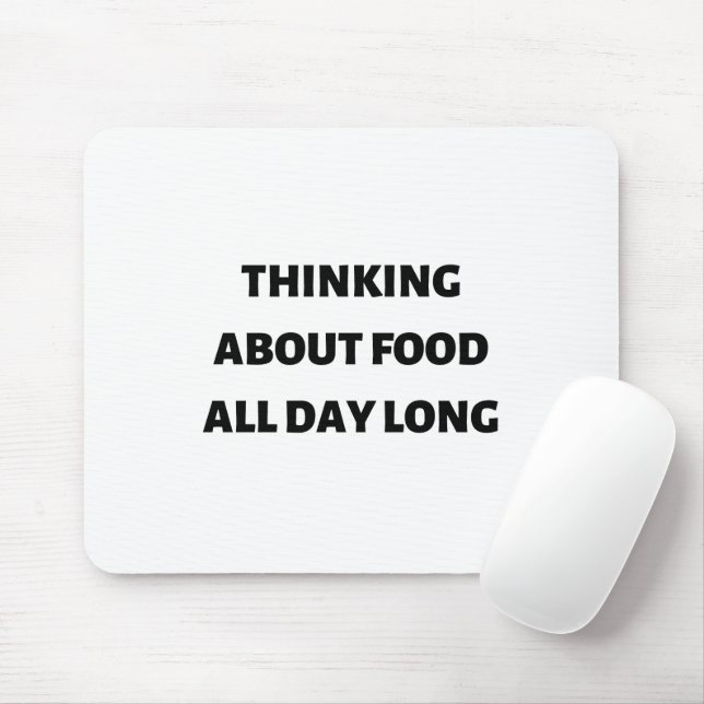 Alfombrilla De Ratón Pensando en la comida todo el día (Con ratón)