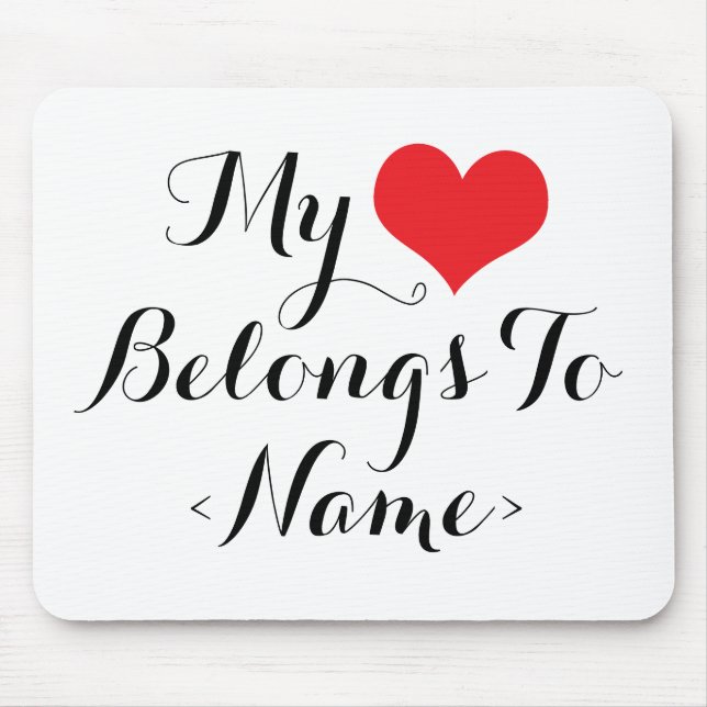 Alfombrilla De Ratón Personaliza Mi Corazón Pertenece A<Name> (Frente)