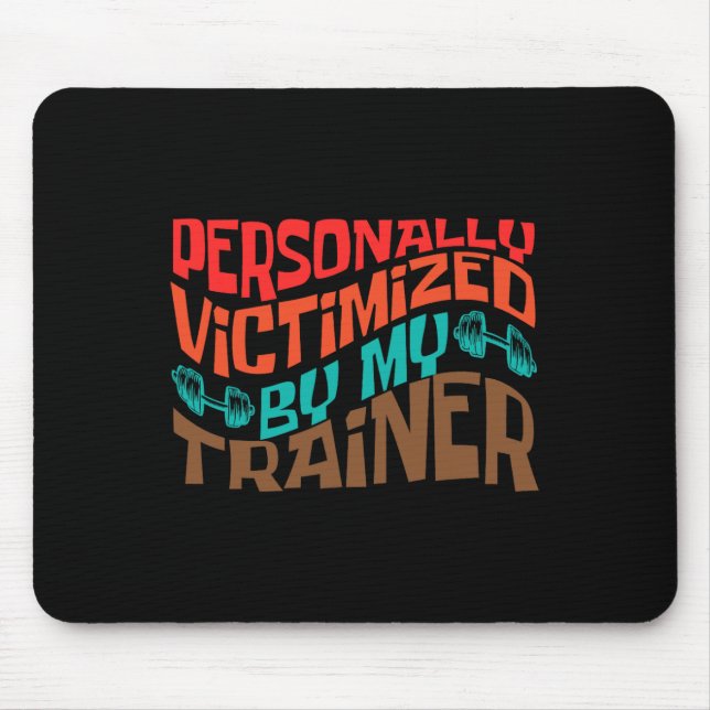 Alfombrilla De Ratón Personalmente victimizada por mi entrenador person (Frente)