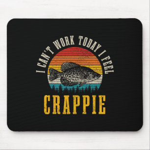 Alfombrilla De Ratón Pesca de Crappie No Puedo Trabajar Hoy Me Siento C