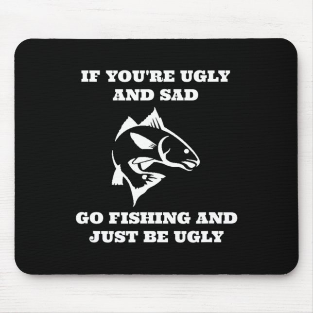 Alfombrilla De Ratón Pesca divertida si estás pescando mal y triste (Frente)