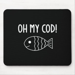 Alfombrilla De Ratón Pescados, Oh Mi Cod, Gracioso, Chistes, Sarcástico
