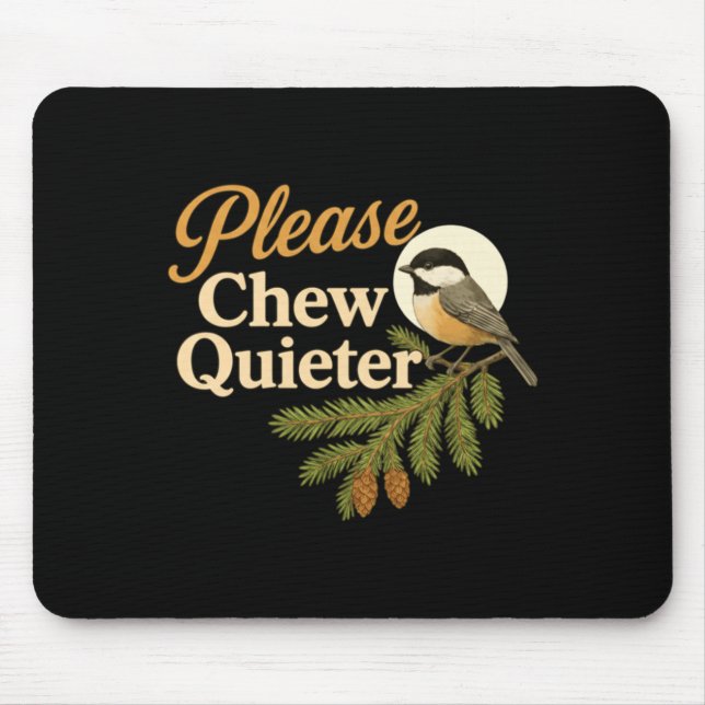 Alfombrilla De Ratón Please Chew Quieter Funny Misophonia Bird Quote Lo (Frente)