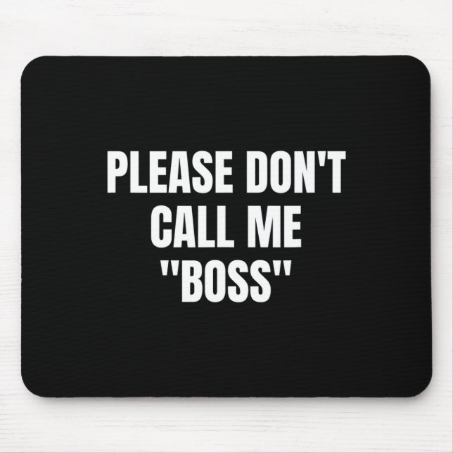 Alfombrilla De Ratón Please Don't Call Me Boss Funny  (Frente)