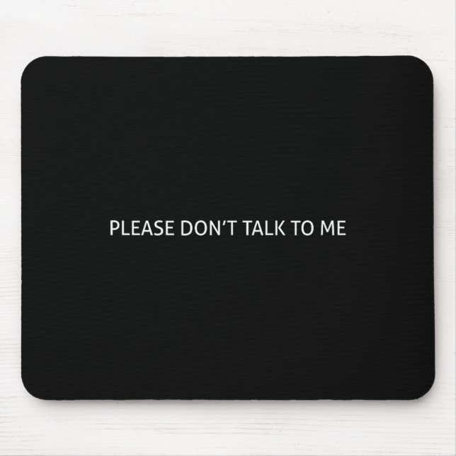 Alfombrilla De Ratón Please Don't Talk To Me Funny Gift  (Frente)
