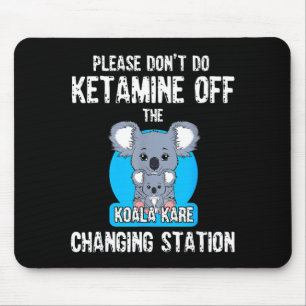 Alfombrilla De Ratón Por favor no te hagas ketamina en el Koala Kare Ch