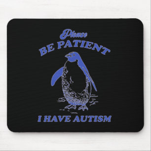 Alfombrilla De Ratón Por favor, sea paciente, tengo autismo