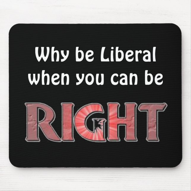 Alfombrilla De Ratón ¿Por qué sea liberal? (Frente)
