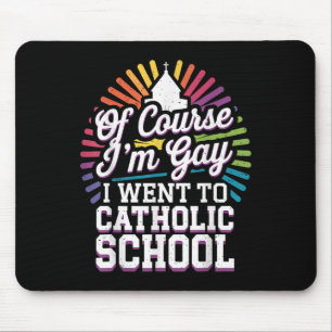Alfombrilla De Ratón Por Supuesto Que Soy Gay Fui A La Escuela Católica