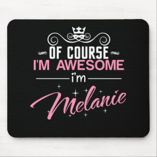 Alfombrilla De Ratón Por supuesto que soy increíble. Soy Melanie.