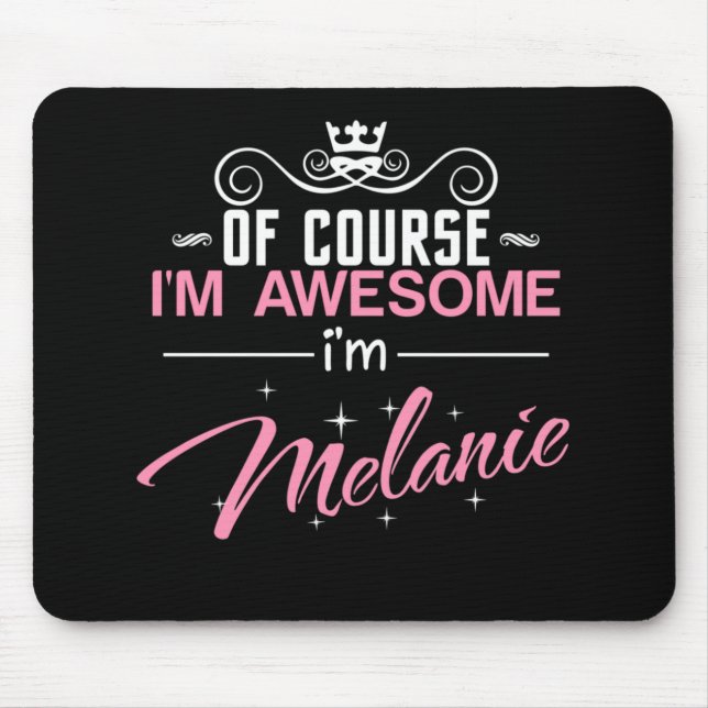 Alfombrilla De Ratón Por supuesto que soy increíble. Soy Melanie. (Frente)
