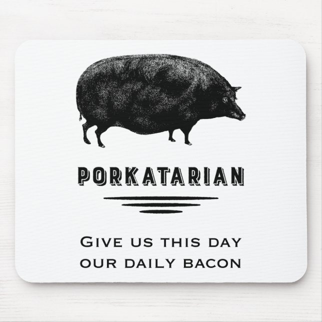 Alfombrilla De Ratón Porkatarian - dénos nuestro tocino diario (Frente)