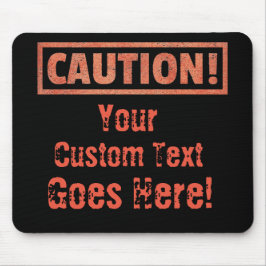 Alfombrilla De Ratón Precaución - ¡Tu Personalizado De Texto Está Aquí!
