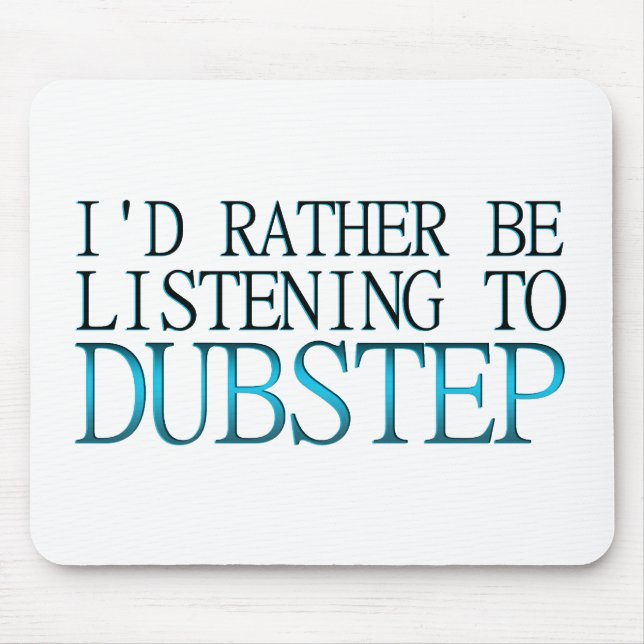 Alfombrilla De Ratón Prefiero Escuchar Dubstep (Frente)