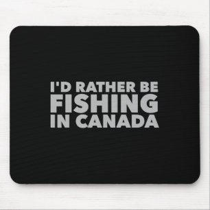 Alfombrilla De Ratón Prefiero Estar Pescando En Canadá Divertido Fis Ca