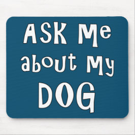 Alfombrilla De Ratón Pregúntame sobre mi perro
