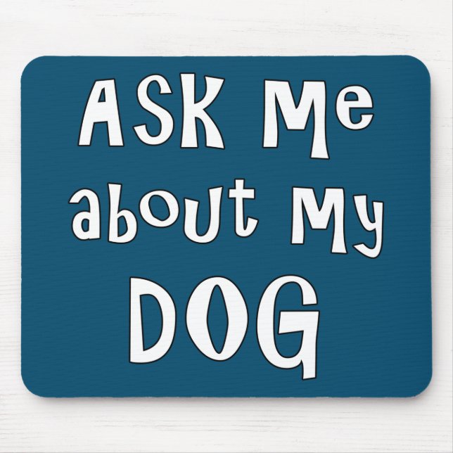 Alfombrilla De Ratón Pregúntame sobre mi perro (Frente)