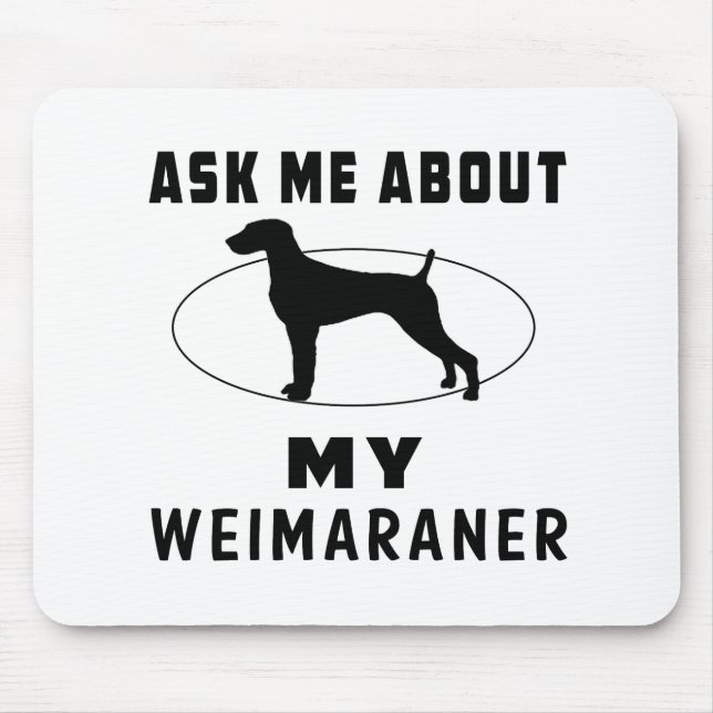 Alfombrilla De Ratón Pregúnteme acerca de mi Weimaraner (Frente)