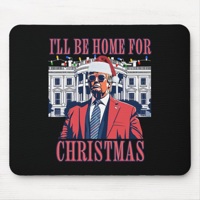 Alfombrilla De Ratón Presidente Trump Estaré en casa para Navidades Whi (Frente)