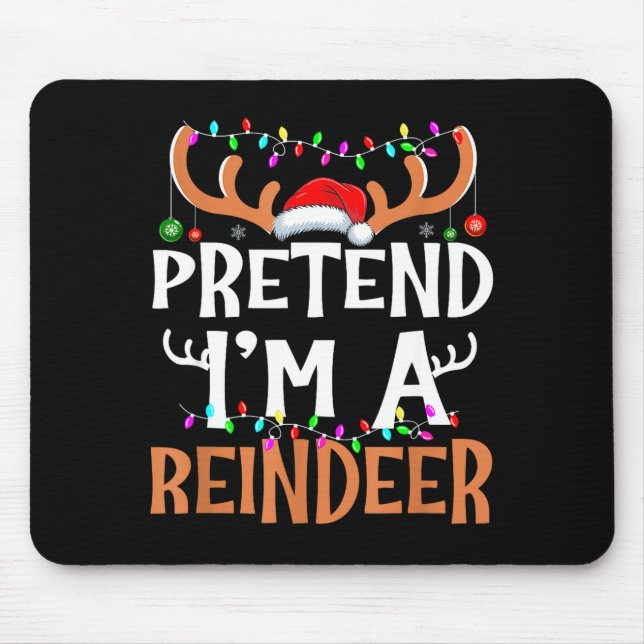 Alfombrilla De Ratón Pretend I'm A Reindeer Lazy Mens Womens Christmas  (Frente)