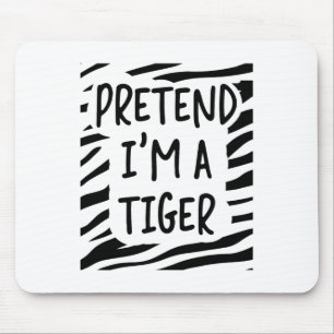 Alfombrilla De Ratón Pretende que soy un tigre