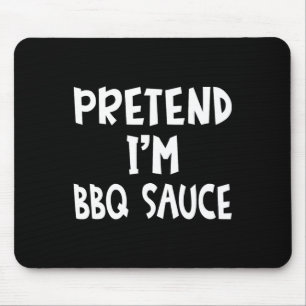 Alfombrilla De Ratón Pretende que soy un traje de salsa de barbacoa muy