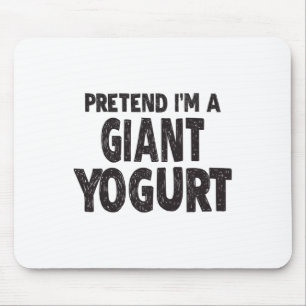 Alfombrilla De Ratón Pretende que soy un Yogurt gigante - Costum fácil 