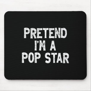 Alfombrilla De Ratón Pretende que soy una estrella pop divertida y fáci