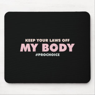 Alfombrilla De Ratón Pro Choice Pro MANTIENE SUS LEYES FUERA DE Mi Cuer