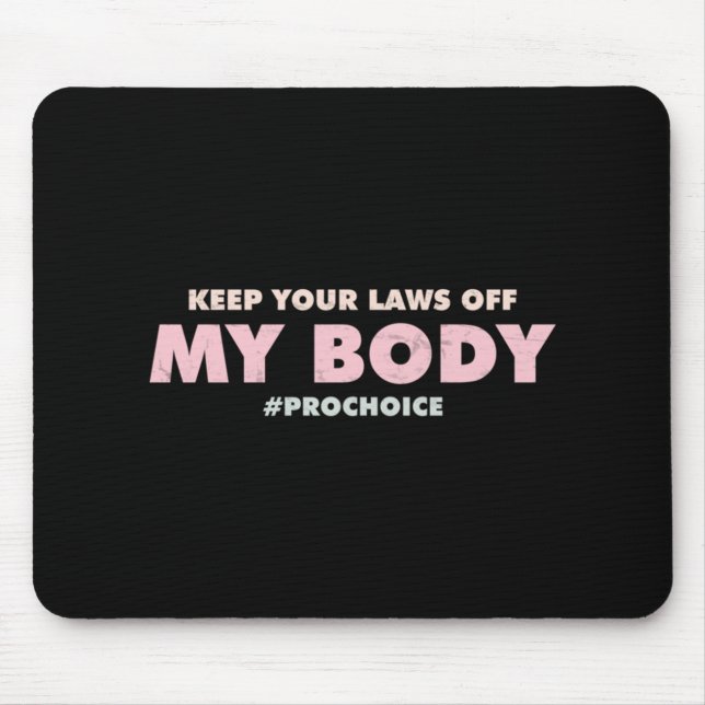 Alfombrilla De Ratón Pro Choice Pro MANTIENE SUS LEYES FUERA DE Mi Cuer (Frente)