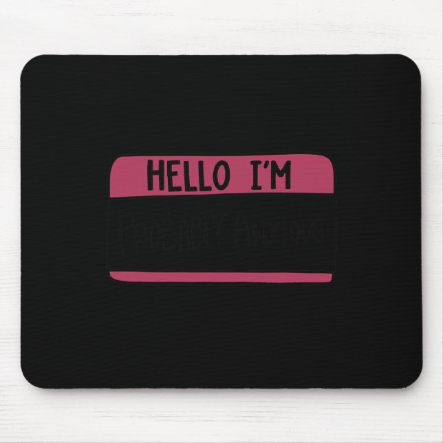 Alfombrilla De Ratón Probablemente soy Ansioso Suicidio de Salud Mental (Frente)