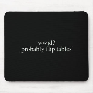 Alfombrilla De Ratón Probablemente Wwjd Voltee Mesas Humor Cristiano