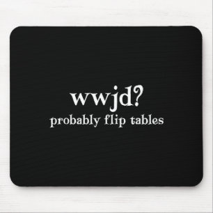 Alfombrilla De Ratón Probablemente Wwjd Voltee Mesas Humor Cristiano Di