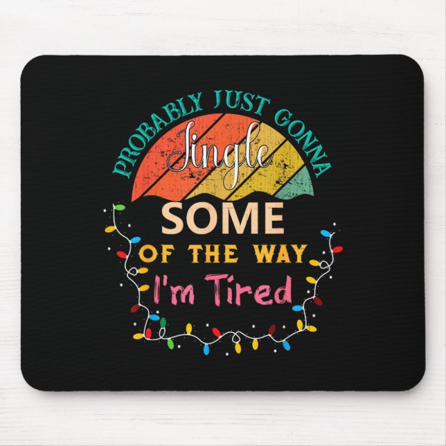 Alfombrilla De Ratón Probably Just Gonna Jingle Some Of The Way I'm Tir (Frente)