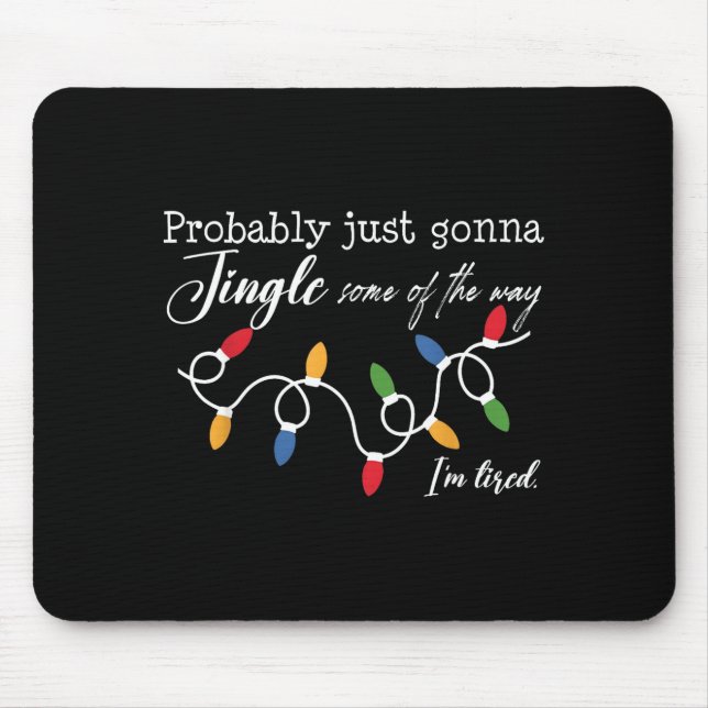 Alfombrilla De Ratón Probably Just Gonna Jingle Some Of The Way I'm Tir (Frente)