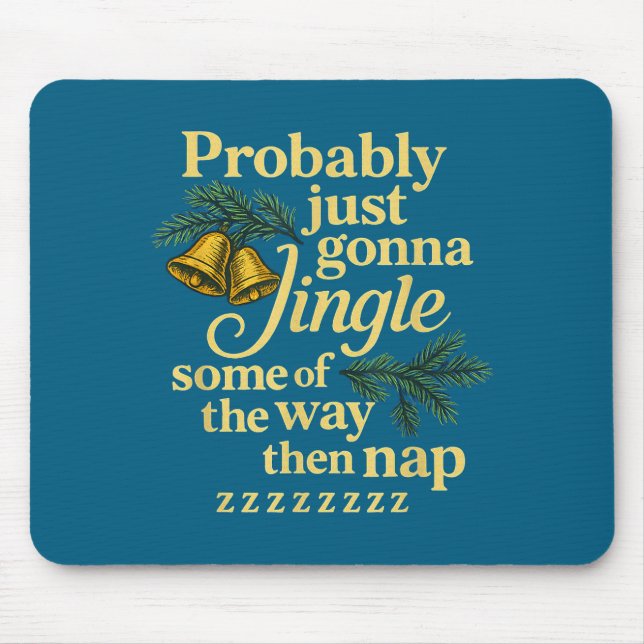 Alfombrilla De Ratón Probably Just Gonna Jingle Some Of The Way Then Na (Frente)