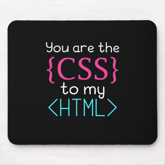 Alfombrilla De Ratón Programmer You Are The Css To My Html (Frente)