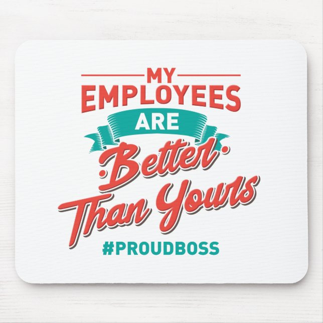 Alfombrilla De Ratón Proud Boss: My Employees Are Better Than Yours (Frente)