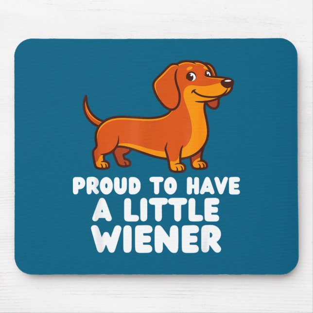 Alfombrilla De Ratón Proud To Have A Little Wiener Dog Funny Dachshund  (Frente)