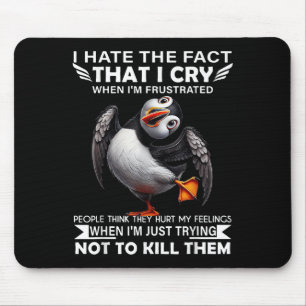 Alfombrilla De Ratón Puffin Odio El Hecho De Que Lloro Cuando Soy Frust