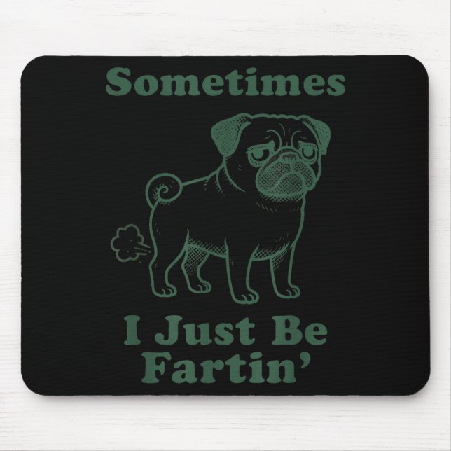 Alfombrilla De Ratón Pug Dog Fart Funny Sometimes I Just Be Fartin Fart (Frente)