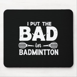 Alfombrilla De Ratón Puse Lo Malo En Badminton - El Jugador De Badminto