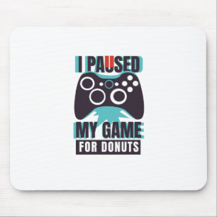 Alfombrilla De Ratón Puse mi juego en pausa por donuts