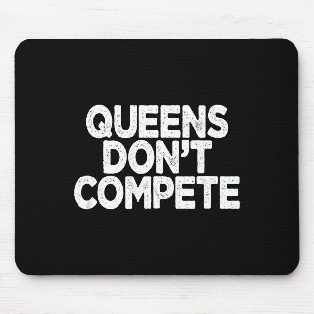 Alfombrilla De Ratón Queens Don't Compete  (Frente)