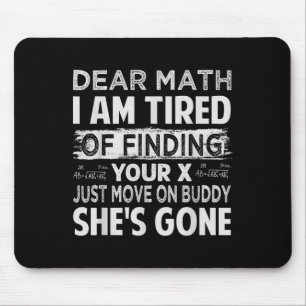 Alfombrilla De Ratón Querida Matemática, Estoy Cansado De Encontrar Tu