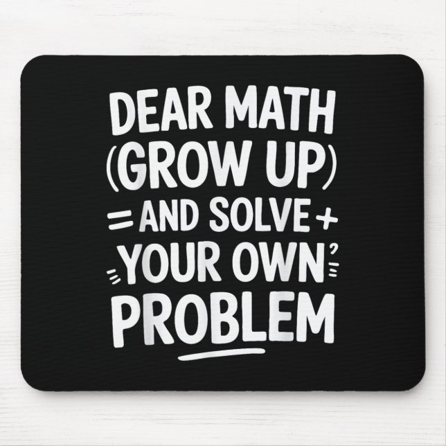 Alfombrilla De Ratón Querida Math Crecer Y Resolver Sus Propios Problem (Frente)