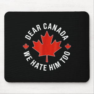 Alfombrilla De Ratón Querido Canadá, lo odiamos demasiado a favor de la