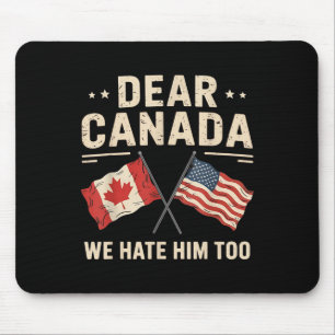 Alfombrilla De Ratón Querido Canadá, lo odiamos demasiado contra Canadá