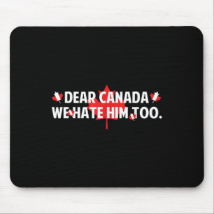 Alfombrilla De Ratón Querido Canadá, lo odiamos demasiado contra Trump.