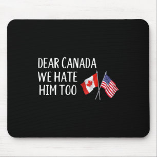 Alfombrilla De Ratón Querido Canadá, lo odiamos demasiado contra Trump.